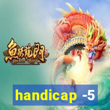 handicap -5