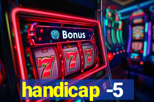 handicap -5