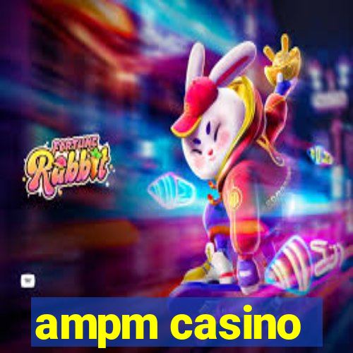 ampm casino