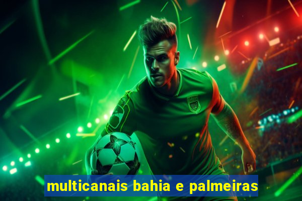 multicanais bahia e palmeiras