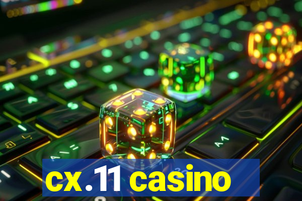 cx.11 casino