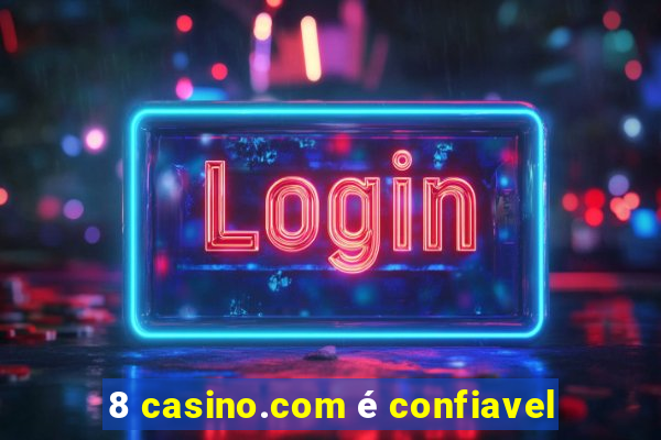 8 casino.com é confiavel