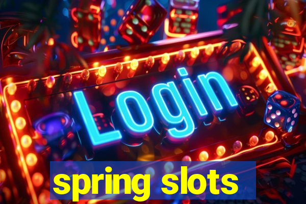 spring slots