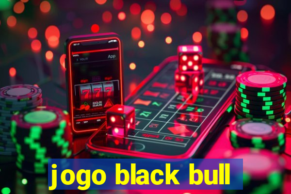 jogo black bull