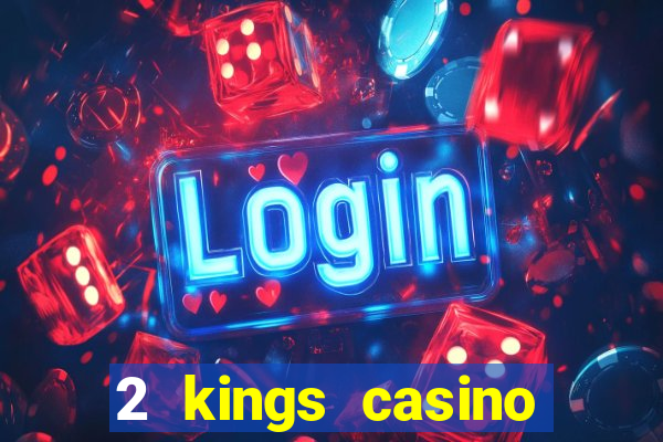 2 kings casino north carolina