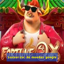 conversor de moedas google