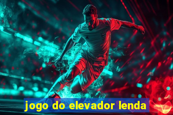 jogo do elevador lenda