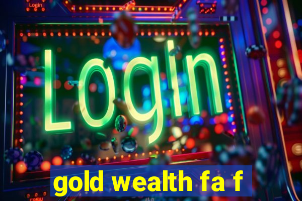 gold wealth fa f