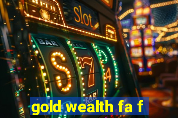 gold wealth fa f