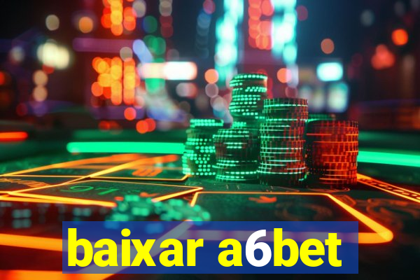 baixar a6bet