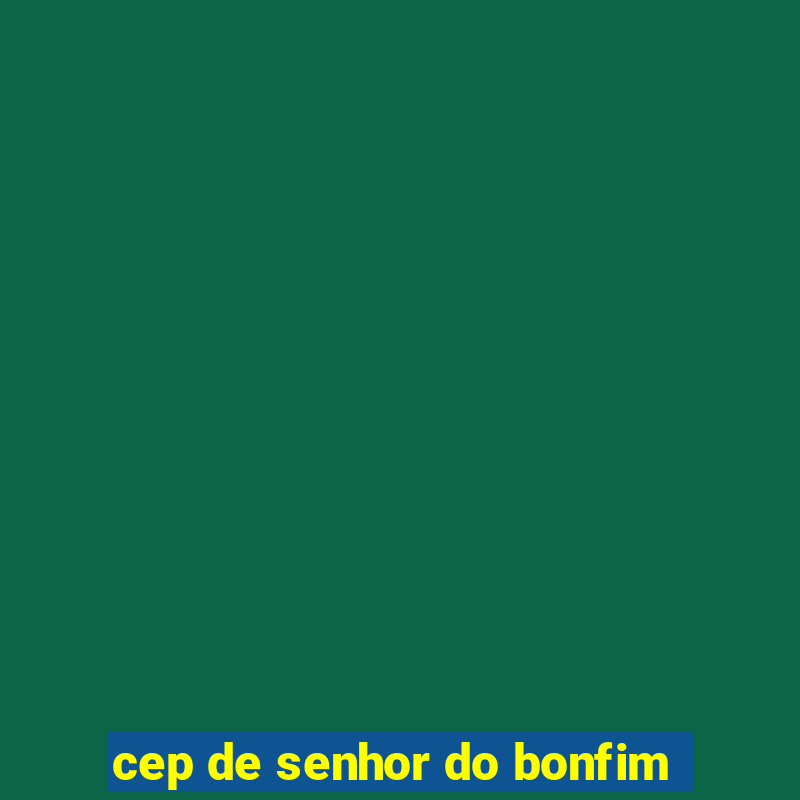 cep de senhor do bonfim