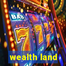 wealth land