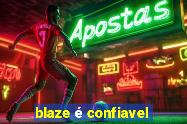 blaze é confiavel