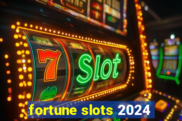 fortune slots 2024