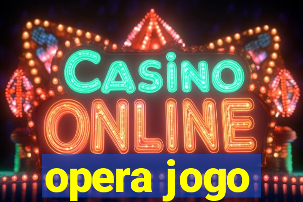 opera jogo