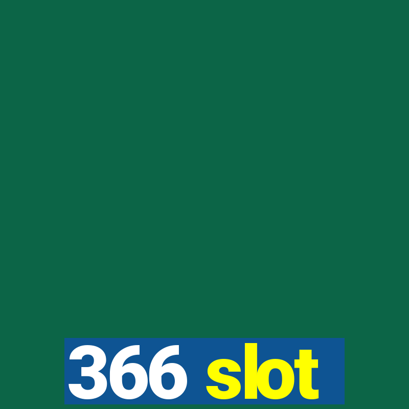 366 slot