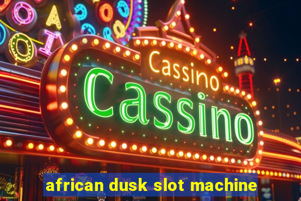 african dusk slot machine