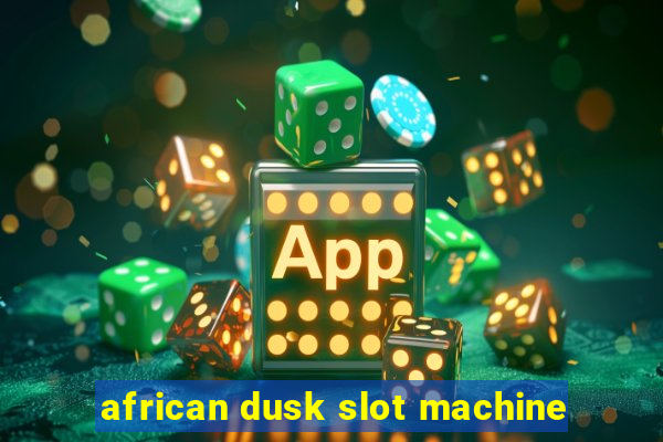 african dusk slot machine