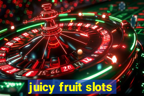 juicy fruit slots