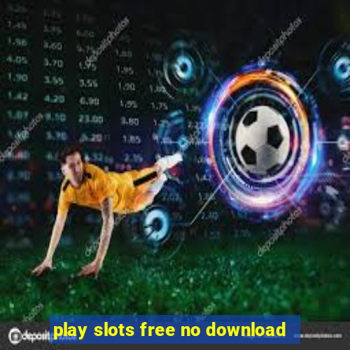 play slots free no download