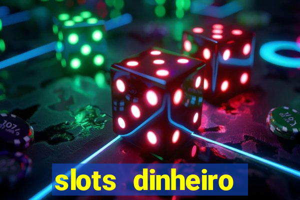 slots dinheiro fácil paga mesmo