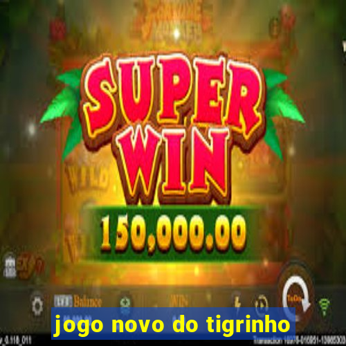 jogo novo do tigrinho