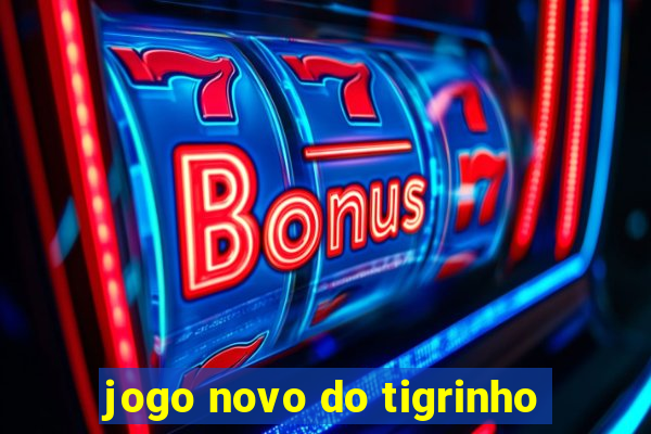 jogo novo do tigrinho