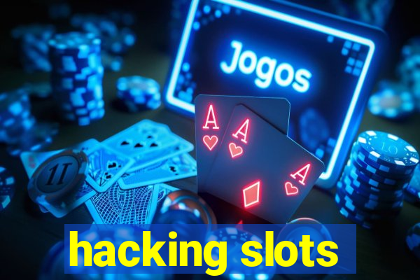 hacking slots