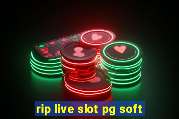 rip live slot pg soft