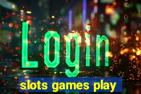 slots games play