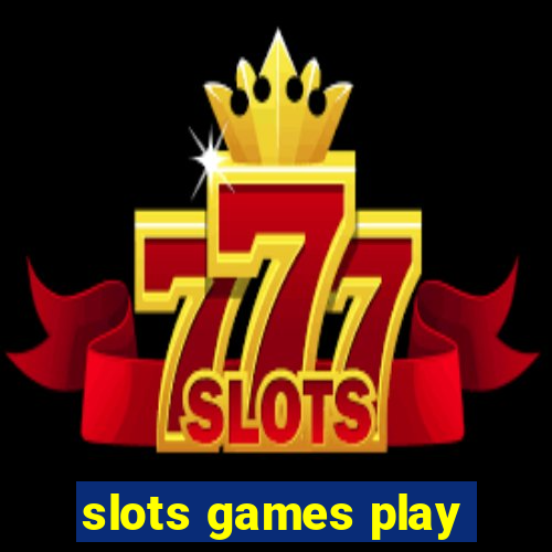 slots games play