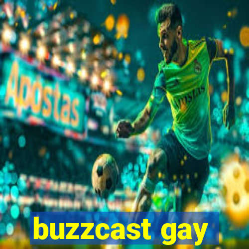 buzzcast gay