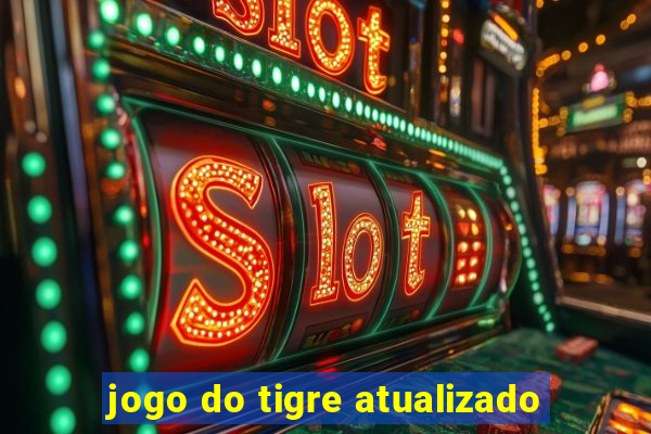 jogo do tigre atualizado