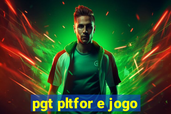 pgt pltfor e jogo