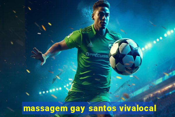 massagem gay santos vivalocal