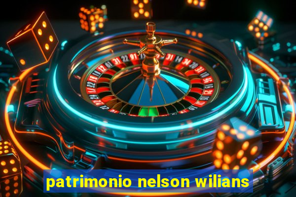 patrimonio nelson wilians