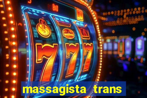 massagista trans s?o paulo