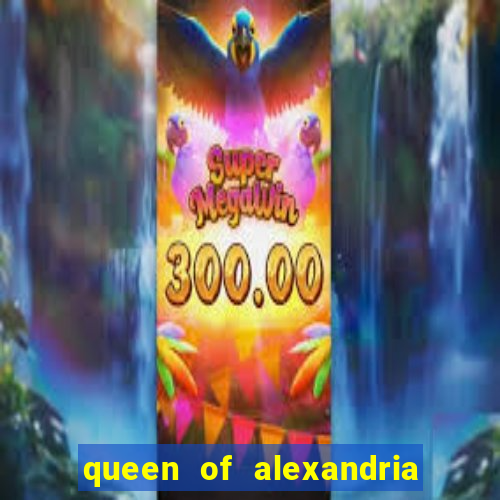 queen of alexandria como jogar