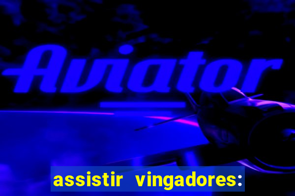 assistir vingadores: ultimato filme completo dublado