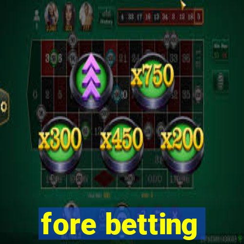 fore betting