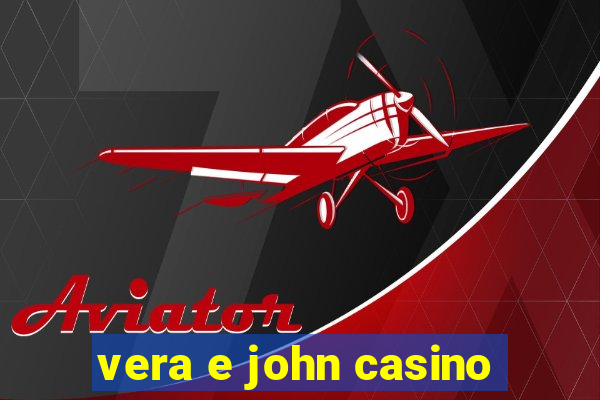 vera e john casino