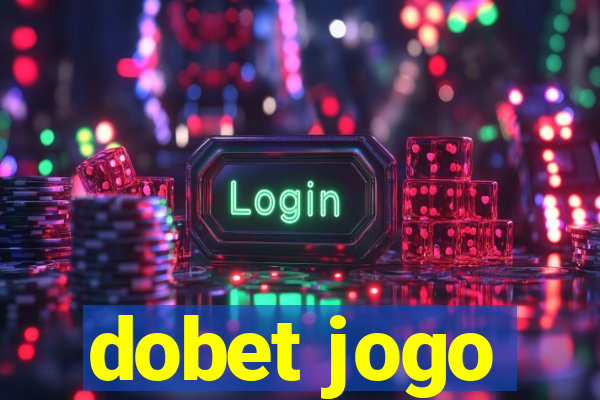 dobet jogo