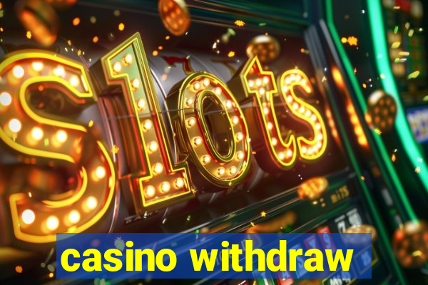 casino withdraw