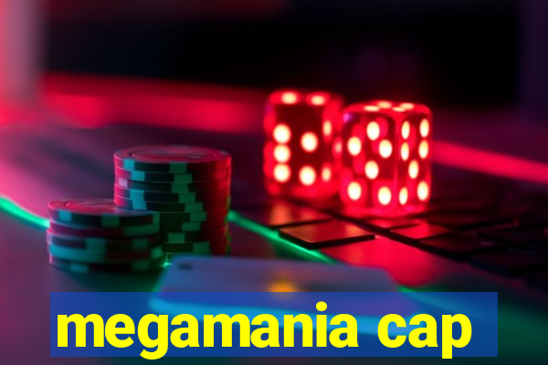 megamania cap