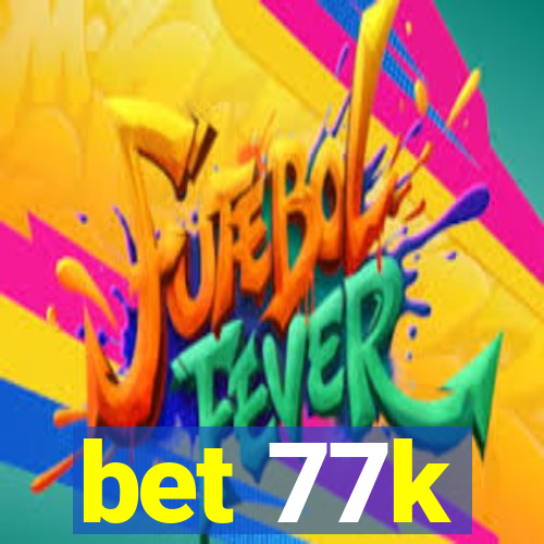 bet 77k