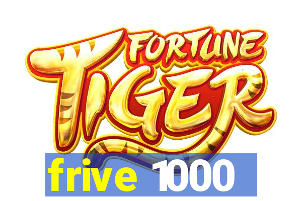 frive 1000