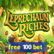 free 100 bet