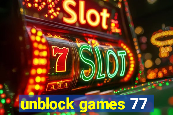 unblock games 77