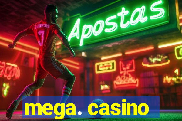 mega. casino