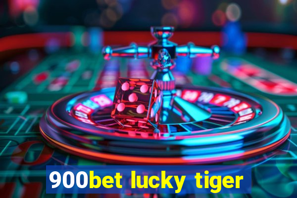 900bet lucky tiger